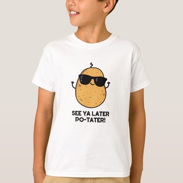 Siehe Ya Spater Po-tater Funny Potato Pun T-Shirt (Vorderseite)