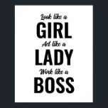 Sieht aus wie ein Mädchen, das wie eine Lady arbei Poster<br><div class="desc">"Sieh wie ein Mädchen aus,  benahm dich wie eine Dame,  arbeite wie ein Chef." Motivierend Poster.</div>