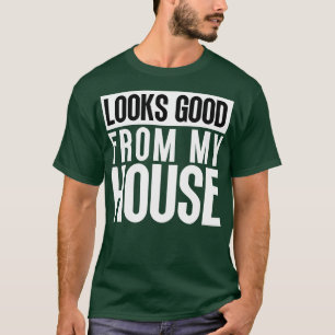 Sieht gut aus aus meiner Hausbauprägung 5 T-Shirt