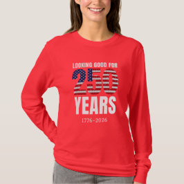 Sieht gut aus für 250 Jahre amerikanische Unabhäng T-Shirt