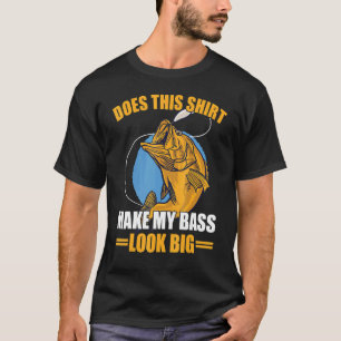 Sieht mein Bass dadurch groß aus? Fischen T-Shirt
