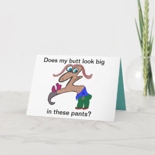 Sieht mein Hintern in dieser Hose groß aus? Karte