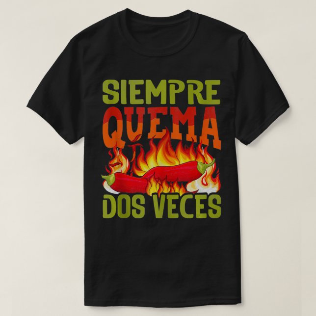 Siempre Quema Dos Veces Chili Koch Spicy Sauce 1 T-Shirt (Design vorne)