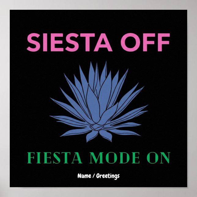 Siesta Aus, Fiesta-Modus Ein Agaven-Kunst Poster (Vorne)
