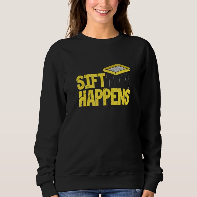 Sift Happens Archaeology Archaeologist Distressed Sweatshirt (Vorderseite)