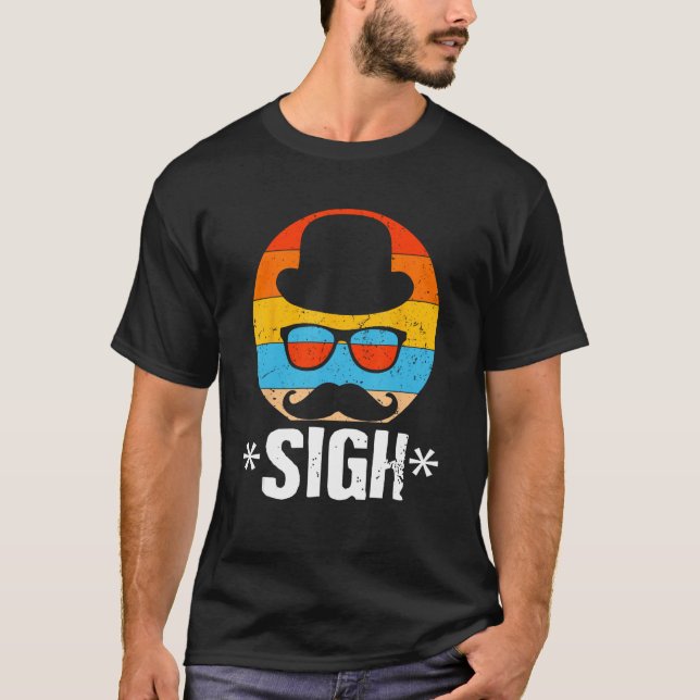 Sigh Sarcastic Dad Sarcasm Daddy  Parents T-Shirt (Vorderseite)