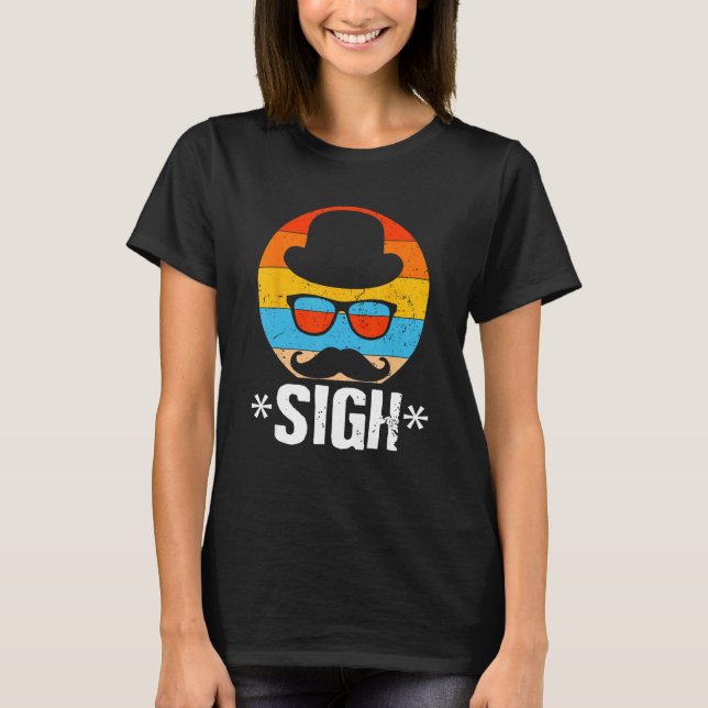 Sigh Sarcastic Dad Sarcasm Daddy  Parents T-Shirt (Vorderseite)