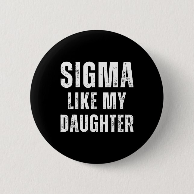 Sigma like My Daughter Funny Vater Vathers Day Vat Button (Vorderseite)
