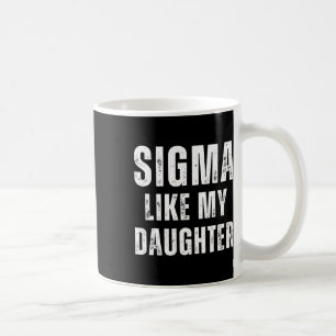 Sigma like My Daughter Funny Vater Vathers Day Vat Kaffeetasse