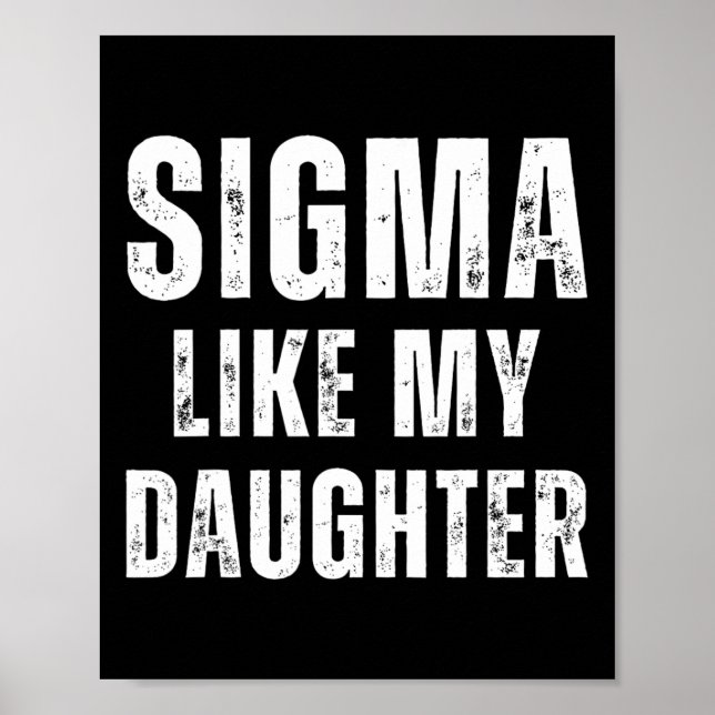 Sigma like My Daughter Funny Vater Vathers Day Vat Poster (Vorne)