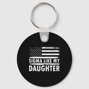 Sigma like my Daughter Funny Vathers Day Daddy Vat Schlüsselanhänger