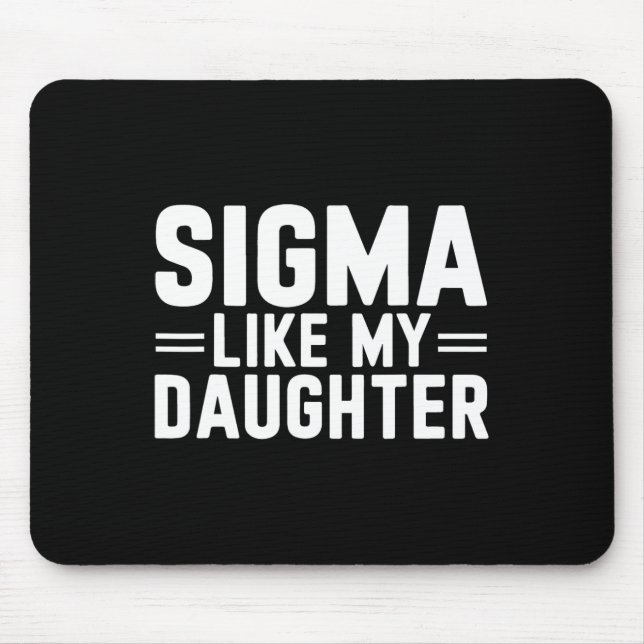 Sigma like my Daughter Vatertag Muttertag D Mousepad (Vorne)