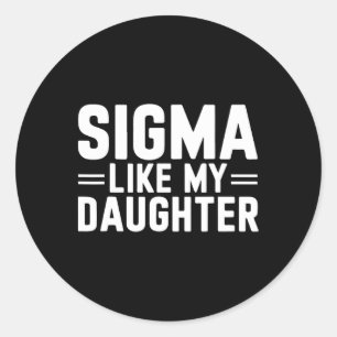 Sigma like my Daughter Vatertag Muttertag D Runder Aufkleber