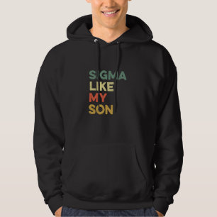Sigma like My Son Funny Meme Urban Slang Partys m Hoodie