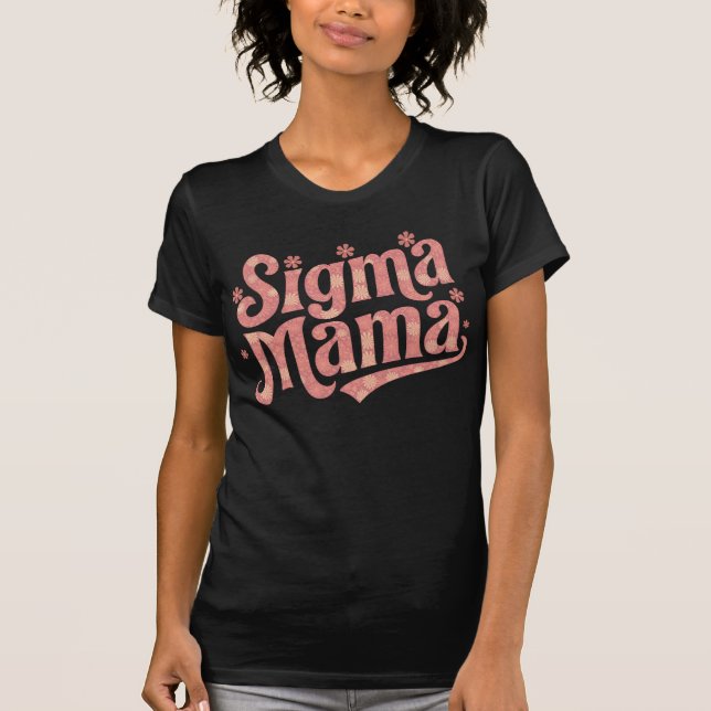 Sigma Mama Blume Power Groovy Mamas Idee T-Shirt (Vorderseite)