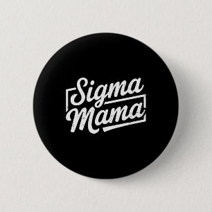 Sigma Mama für Mama Momma Oma StepMom Funny Mot Button