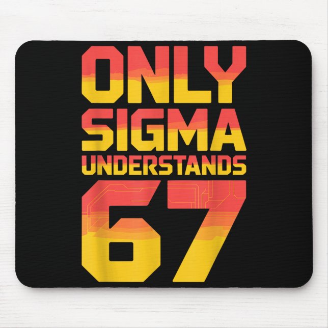 Sigma Understands 67 Alpha Slang Gen 67th Number 6 Mousepad (Vorne)