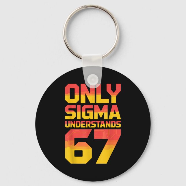 Sigma Understands 67 Alpha Slang Gen 67th Number 6 Schlüsselanhänger (Vorderseite)