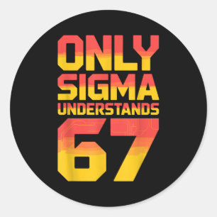 Sigma versteht 67 Alpha Slang Gen 67. Nummer 6 Runder Aufkleber