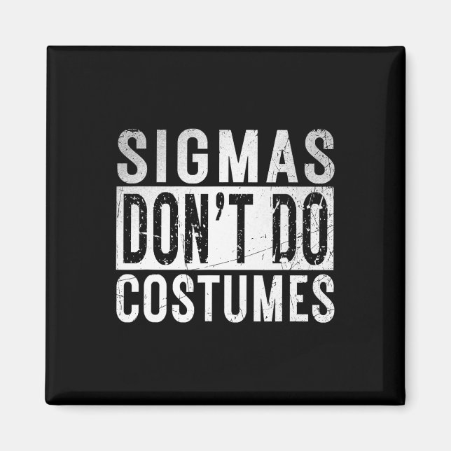 Sigmas Dont Do Costumes Gen Alpha Slang Halloween Magnet (Vorne)