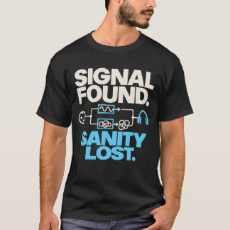 Signal gefunden, Verstand verloren Lustiges Audio T-Shirt
