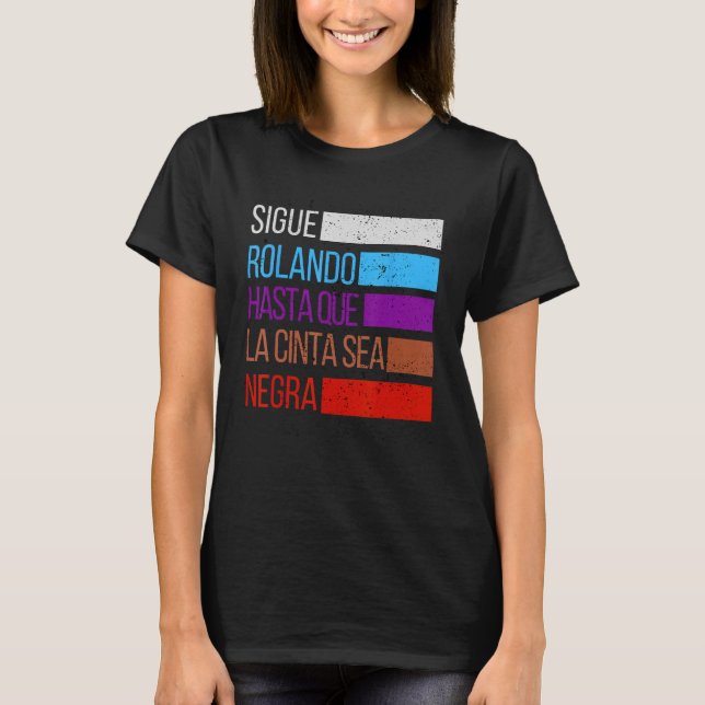 Sigue Rolando Hasta que la Cinta sea Negra Jiu jit T-Shirt (Vorderseite)