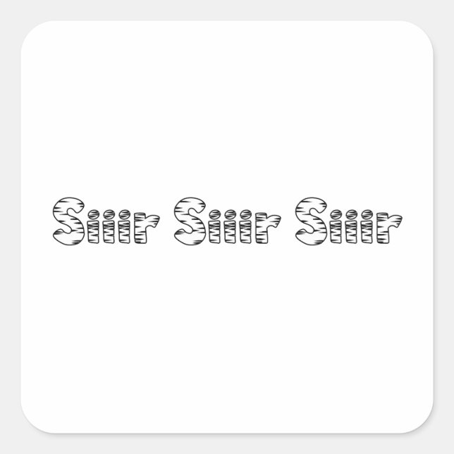 Siir Siiir Siir Quadratischer Aufkleber (Vorderseite)