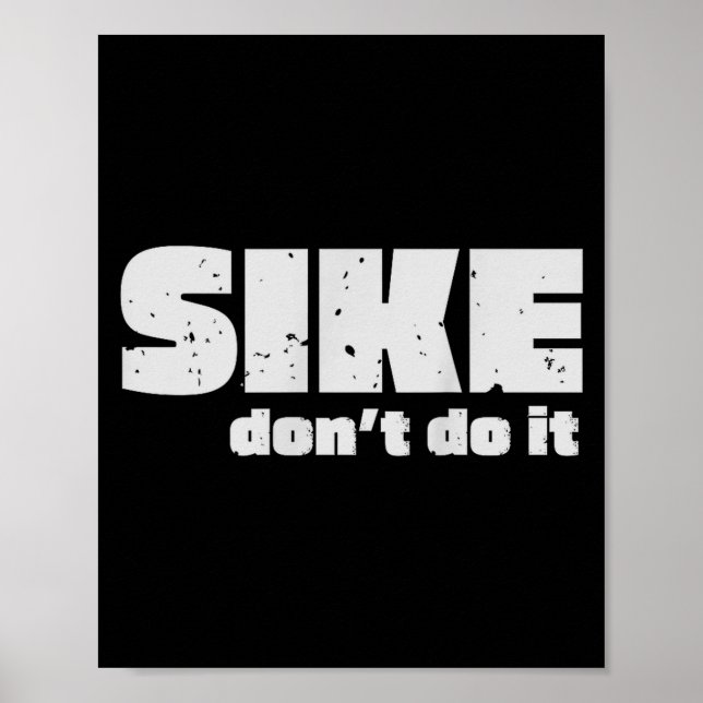 Sike Don’t Do It – Funny Quote Graphic Design  Poster (Vorne)