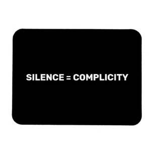 Silence Equals Complicity black white typography Magnet