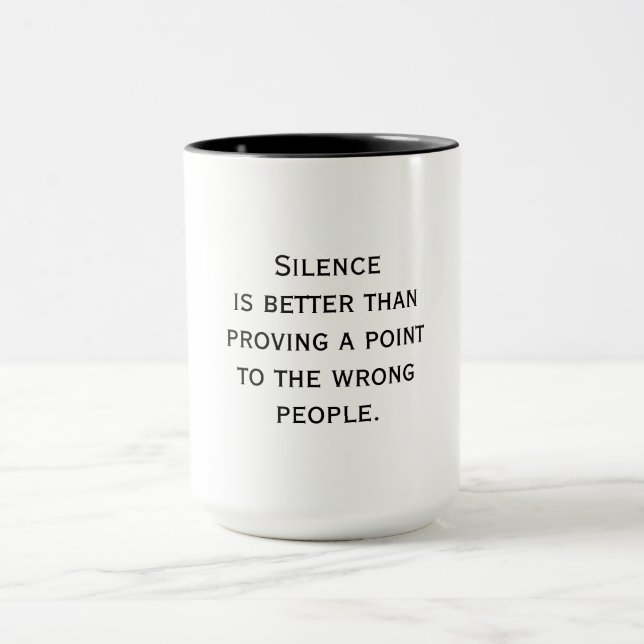 Silence Is Better - Wise Quote Tasse (Zentrum)