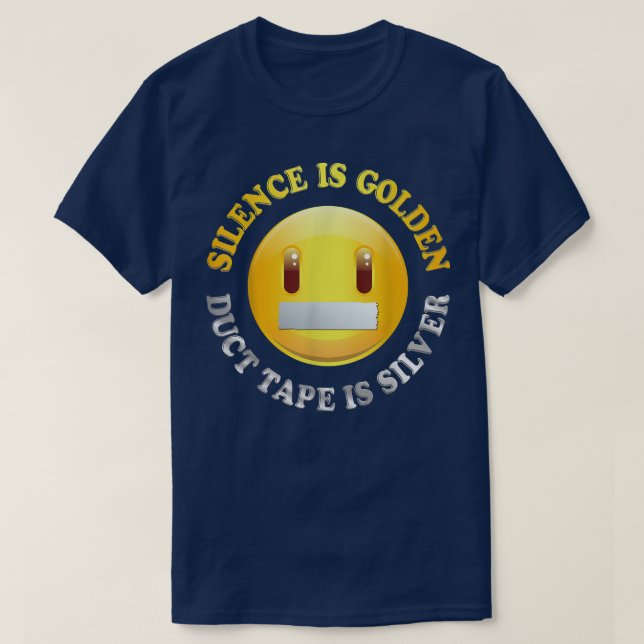 Silence is Golden, Duct Tape is Silver T shirt  (Design vorne)