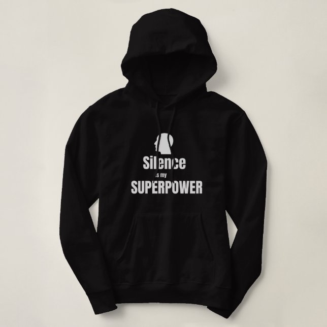 Silence Is My Superpower | T-Shirt Hoodie (Design vorne)