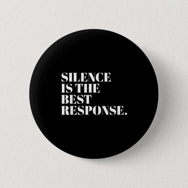 Silence Is The Resnse Funny Quotes  Button (Vorderseite)
