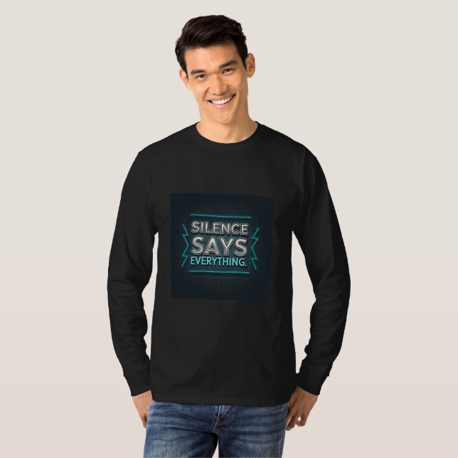 Silence Says Everything | Attitude & Classy Quote T-Shirt (Vorne ganz)