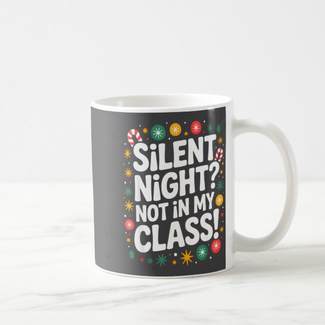 Silent Night Not In My Cl Funny Teacher Quote Xmas Kaffeetasse (Rechts)