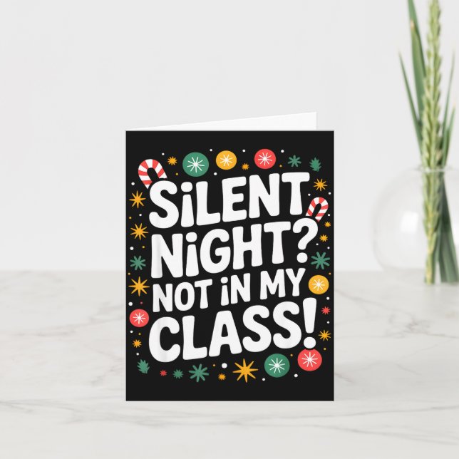 Silent Night Not In My Cl Funny Teacher Quote Xmas Karte (Vorderseite)