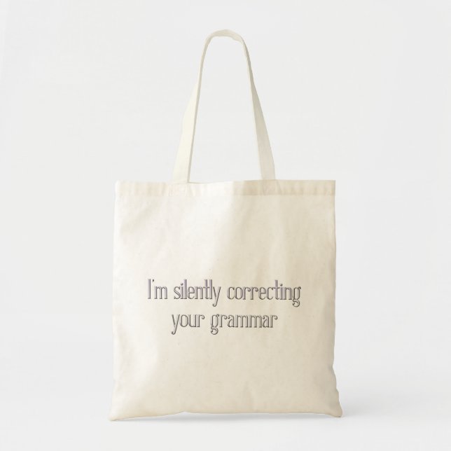 Silently Korreting Your Grammar Tote Bag Tragetasche (Vorne)