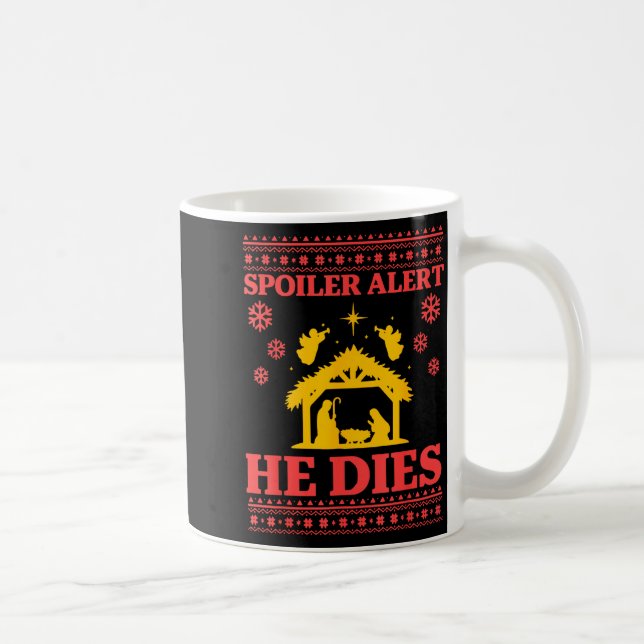 Siler Alert He Dies Jesus Nativity Scene Ugly Chri Kaffeetasse (Rechts)
