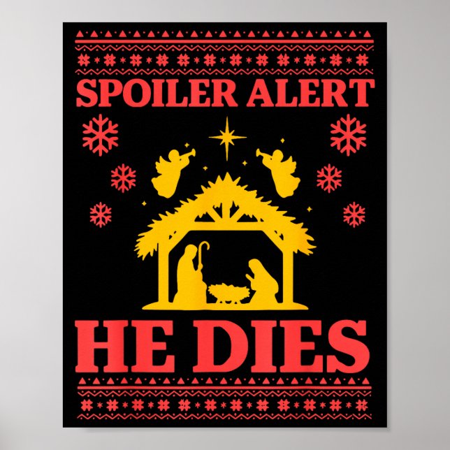 Siler Alert He Dies Jesus Nativity Scene Ugly Chri Poster (Vorne)