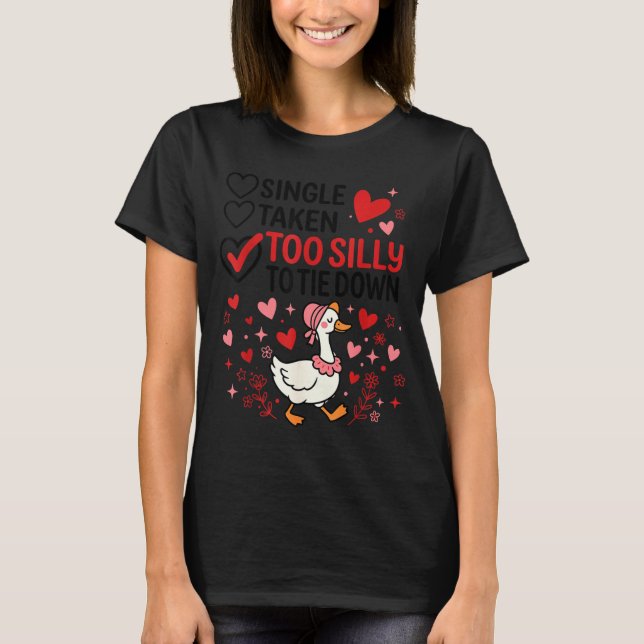 Silly Goose Romantic Status Funny Love Life Dating T-Shirt (Vorderseite)