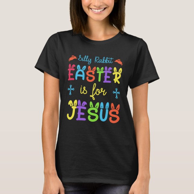 Silly Rabbit Easter For Jesus Religious Girls Kids T-Shirt (Vorderseite)