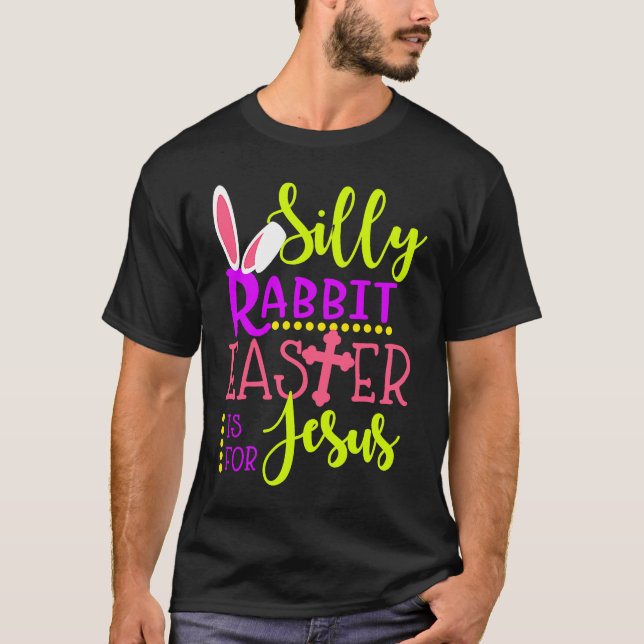 Silly Rabbit Easter is For Jesus Christians Kids B T-Shirt (Vorderseite)