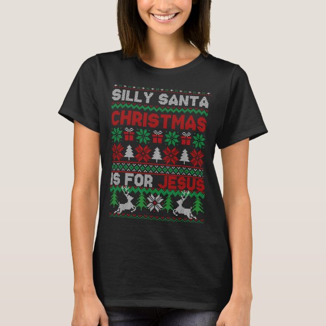 Silly Santa Christmas Is For Jesus Christian Chris T-Shirt (Vorderseite)