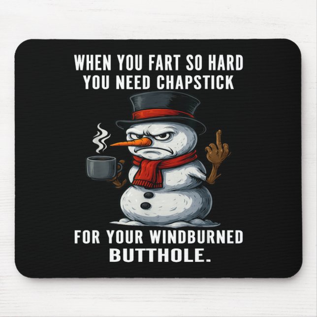 Silly Snowman Need You Fart Hard You Chapstick Whe Mousepad (Vorne)