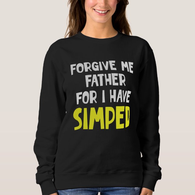 Simp Sarcastic Egamer & Egirl Internet Meme Natio Sweatshirt (Vorderseite)