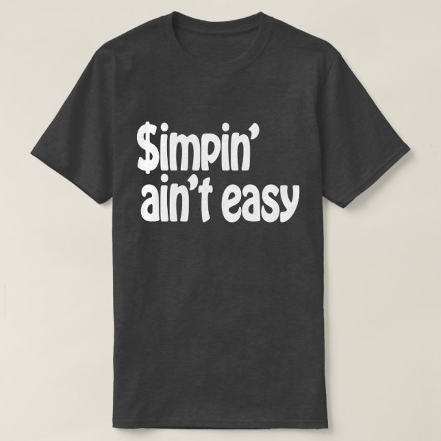 Simpin' Ain nicht einfach T-Shirt (Design vorne)