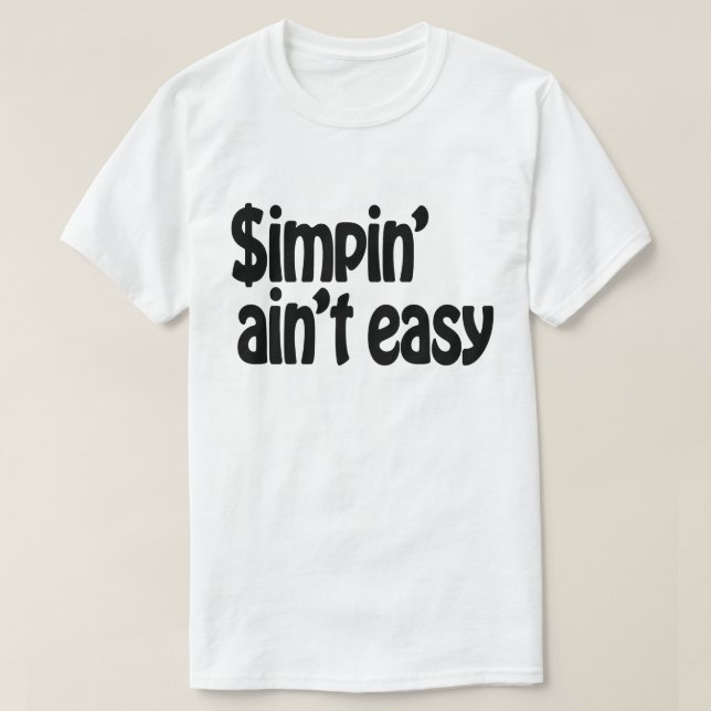 Simpin' Ain nicht einfach T-Shirt (Design vorne)