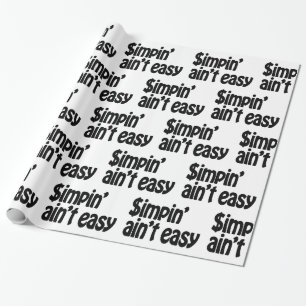 Simpin' Ain't Easy Geschenkpapier