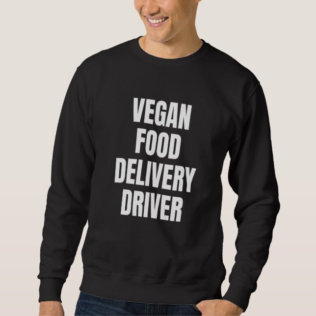 Simple Bold Vegan Food Delivery Driver For Vegan D Sweatshirt (Vorderseite)