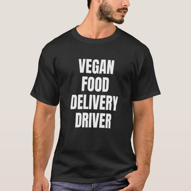 Simple Bold Vegan Food Delivery Driver For Vegan D T-Shirt (Vorderseite)